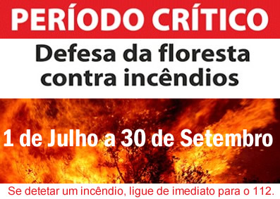 Período Crítico de Defesa da Floresta contra Incêndios - de 1 de Julho a 30 de Setembro. Período Crítico de Defesa da Floresta contra Incêndios - de 1 de Julho a 30 de Setembro.